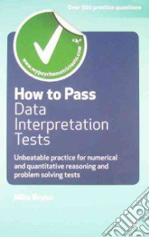 How to Pass Data Interpretation Tests libro in lingua di Bryon Mike