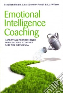 Emotional Intelligence Coaching libro in lingua di Neale Stephen, Spencer-arnell Lisa, Wilson Liz