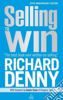 Selling to Win libro in lingua di Denny Richard