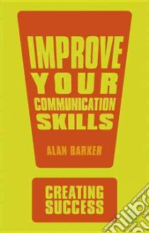 Improve Your Communication Skills libro in lingua di Barker Alan
