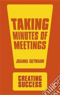 Taking Minutes of Meetings libro in lingua di Gutmann Joanna