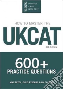 How to Master the UKCAT libro in lingua di Bryon Mike, Tyreman Chris, Claydon Jim