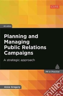Planning and Managing Public Relations Campaigns libro in lingua di Gregory Anne