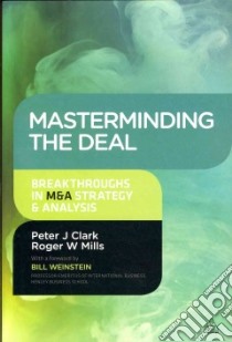 Masterminding the Deal libro in lingua di Clark Peter, Mills Roger