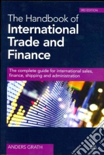 The Handbook of International Trade and Finance libro in lingua di Grath Anders