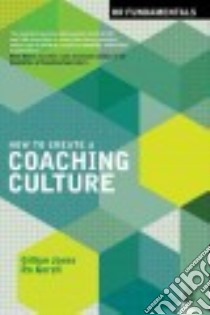 How to Create a Coaching Culture libro in lingua di Jones Gillian, Gorell Ro