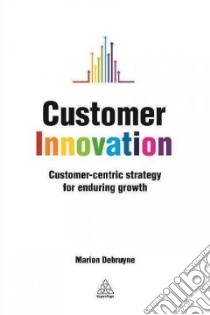 Customer Innovation libro in lingua di Debruyne Marion