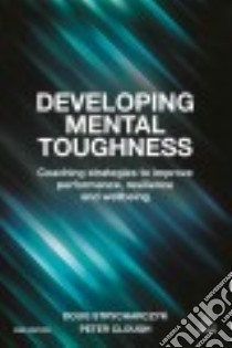 Developing Mental Toughness libro in lingua di Strycharczyk Doug, Clough Peter