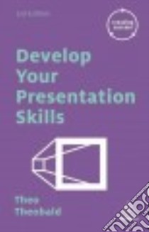 Develop Your Presentation Skills libro in lingua di Theobald Theo