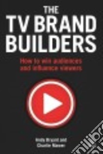 The TV Brand Builders libro in lingua di Bryant Andy, Mawer Charlie