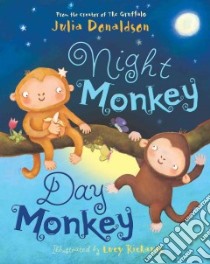 Night Monkey Day Monkey libro in lingua di Donaldson Julia, Richards Lucy (ILT)