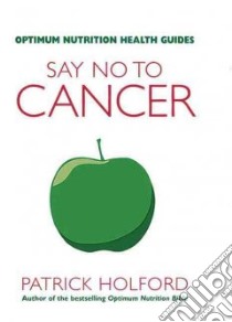 Say No to Cancer libro in lingua di Patrick Holford