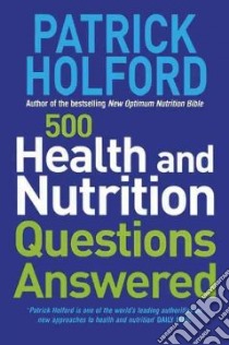 500 Health and Nutrition Questions Answered libro in lingua di Patrick Holford