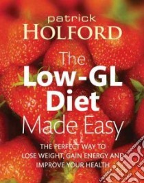 The Holford Low-gl Diet Made Easy libro in lingua di Holford Patrick