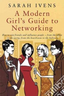 A Modern Girl's Guide to Networking libro in lingua di Ivens Sarah