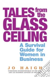Tales from the Glass Ceiling libro in lingua di Jo Haigh