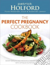 The Perfect Pregnancy Cookbook libro in lingua di Holford Patrick, Joyce Fiona Mcdonald, Lawson Susannah