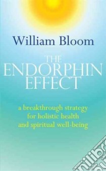 The Endorphin Effect libro in lingua di Bloom William