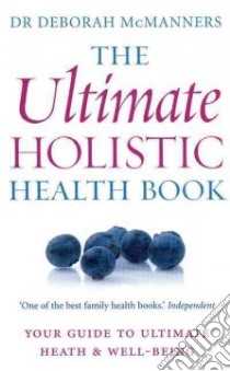 Ultimate Holistic Health Book libro in lingua di Deborah McManners