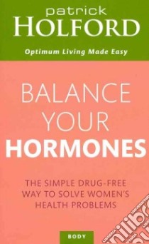 Balance Your Hormones libro in lingua di Holford Patrick