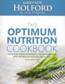 The Optimum Nutrition Cookbook libro in lingua di Holford Patrick, Ridgway Judy