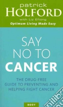 Say No to Cancer libro in lingua di Holford Patrick, Efiong Liz