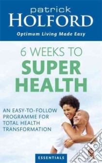 6 Weeks to Superhealth libro in lingua di Patrick Holford