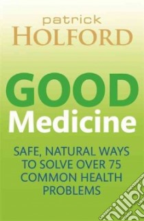 Good Medicine libro in lingua di Holford Patrick