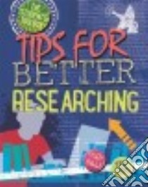 Tips for Better Researching libro in lingua di Spilsbury Louise