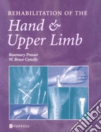 Rehabilitation of the Hand and Upper Limb libro in lingua di Prosser Rosemary (EDT), Conolly W. Bruce (EDT)