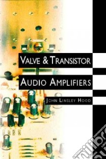 Valve and Transistor Audio Amplifiers libro in lingua di John L Hood