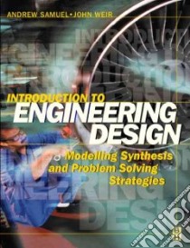 Introduction to Engineering Design libro in lingua di Samuel Andrew E., Weir John