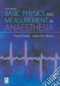 Basic Physics and Measurement in Anaesthesia libro in lingua di Davis Paul D. (EDT), Kenny Gavin N. C. (EDT)