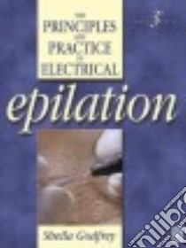 The Principles and Practice of Electrical Epilation libro in lingua di Godfrey Sheila