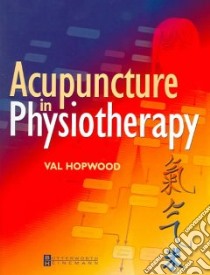 Acupuncture in Physiotherapy libro in lingua di Val Hopwood
