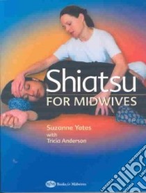 Shiatsu for Midwives libro in lingua di Yates