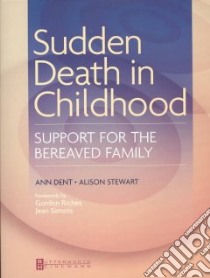 Sudden Death in Childhood libro in lingua di Dent Ann, Stewart Alison, Simons Jean (FRW)