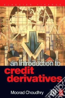 Introduction to Credit Derivatives libro in lingua di Moorad Choudhry