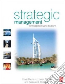 Strategic Management for Hospitality and Tourism libro in lingua di Okumus Fevzi, Altinay Levent, Chathoth Prakash