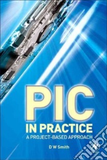 PIC in Practice libro in lingua di David W Smith