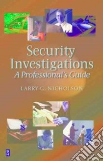 Security Investigations libro in lingua di Nicholson Larry G. Ph.D.