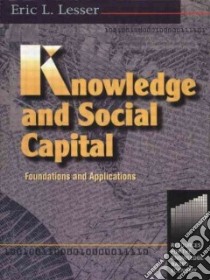 Knowledge and Social Capital libro in lingua di Lesser Eric L. (EDT)