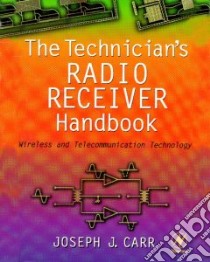 Technician's Radio Receiver Handbook libro in lingua di Joseph J. Carr