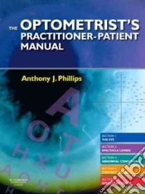 Optometrists Practitioner-patient Manual libro in lingua di Anthony Phillips