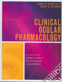 Clinical Ocular Pharmacology libro in lingua di Bartlett Jimmy D. (EDT), Jaanus Siret D. (EDT), Fiscella Richard G. (EDT), Holdeman Nicky R. M.D. (EDT)