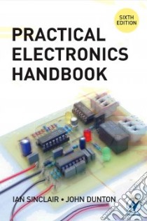 Practical Electronics Handbook libro in lingua di Sinclair Ian Robertson, Dunton John