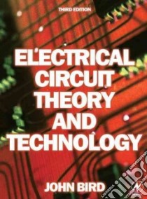 Electrical Circuit Theory and Technology libro in lingua di John  Bird