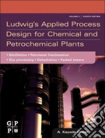 Ludwig's Applied Process Design for Chemical and Petrochemical Plants libro in lingua di Coker A. Kayode
