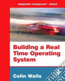 Building a Real Time Operating System libro in lingua di Walls Colin