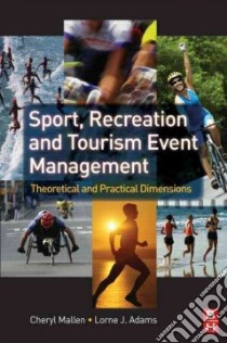 Sport, Recreation and Tourism Event Management libro in lingua di Mallen Cheryl (EDT), Adams Lorne J. (EDT)